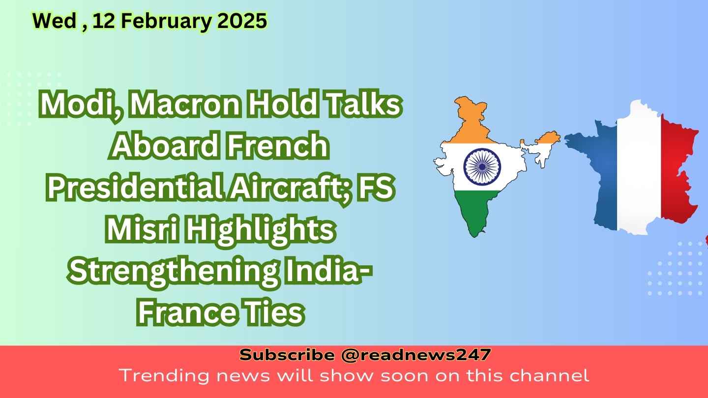 **Modi, Macron Hold Talks Aboard French Presidential Aircraft; FS Misri Highlights Strengthening India-France Ties** **PARIS:** Prime Minister Narendra Modi and French President Emmanuel Macron conducted part of their bilateral discussions aboard the French presidential aircraft while traveling from Paris to Marseille, Foreign Secretary Vikram Misri revealed. He remarked that India-France relations have "literally touched new heights." Addressing the media in France, Misri stated that the two leaders deliberated on recent geopolitical developments in Europe, West Asia, and the Indo-Pacific, along with key global and regional issues. Earlier on Tuesday, Modi and Macron co-chaired the AI Action Summit in Paris, participated in the India-France CEO’s Forum, and later journeyed to Marseille in the evening.