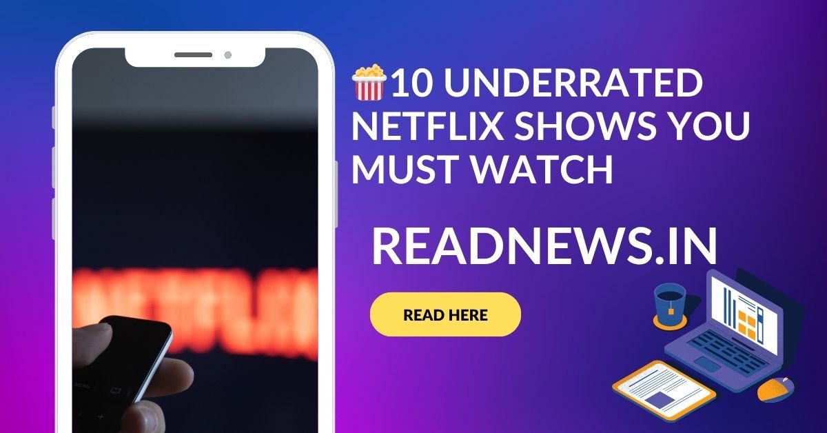 10 Underrated Netflix Shows You Must Watch