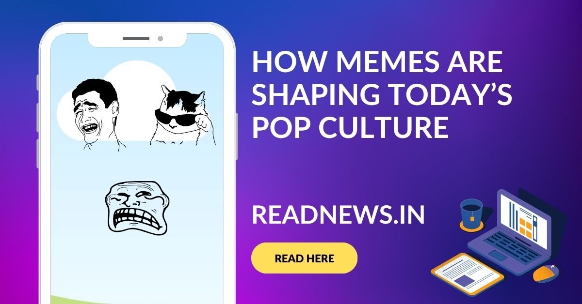 How Memes Are Shaping Today’s Pop Culture