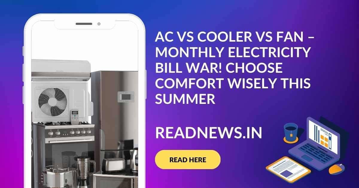 AC vs Cooler vs Fan – Monthly Electricity Bill War! Choose Comfort Wisely This Summer