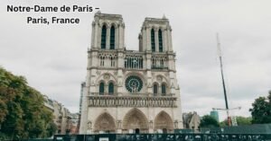 Notre-Dame de Paris – Paris, France- Tourism Info