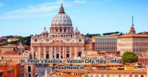 St. Peter’s Basilica – Vatican City, Italy - Info