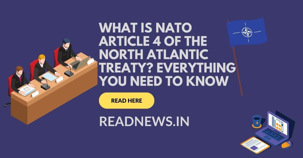 What is NATO Article 4 of the North Atlantic Treaty Everything you need to know