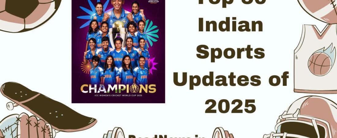 Top 50 Indian Sports Updates of 2025