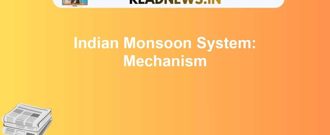 Understanding the Indian Monsoon System: Mechanism, Variability, and Impact
