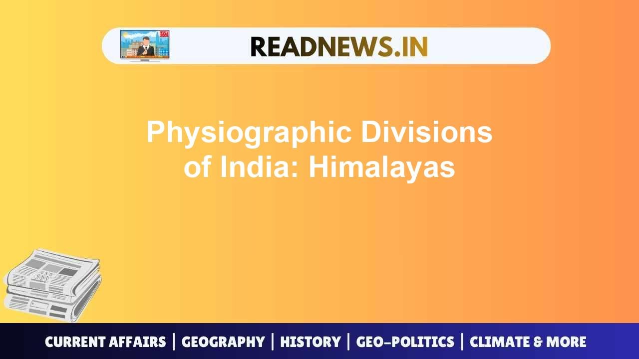 Physiographic Divisions of India: Himalayas, Plains, Plateaus
