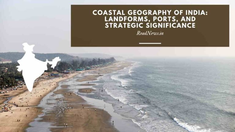Coastal Geography of India Landforms, Ports, and Strategic Significance