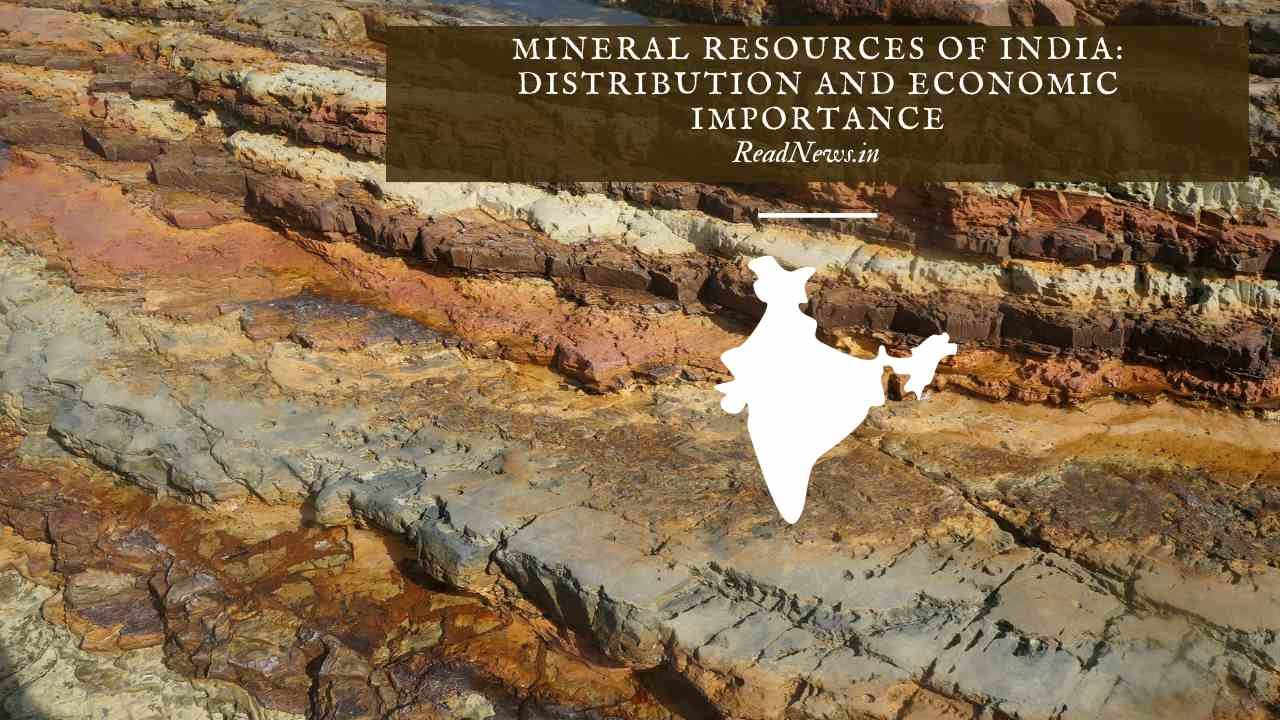 Mineral Resources of India: Distribution and Economic Importance