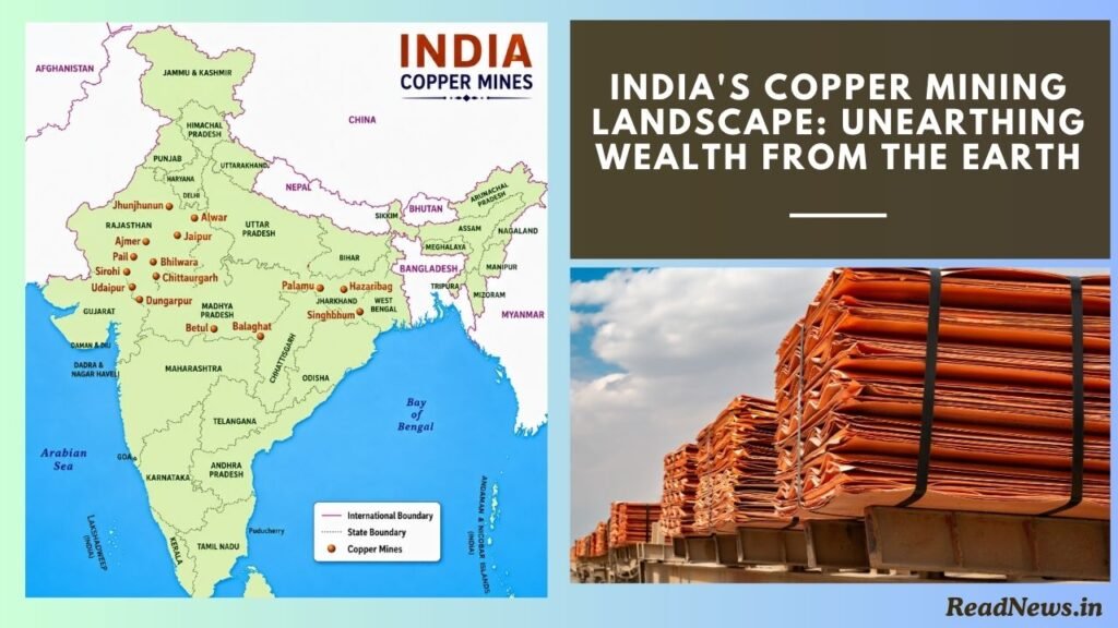 India's Copper Mining Landscape Unearthing Wealth from the Earth