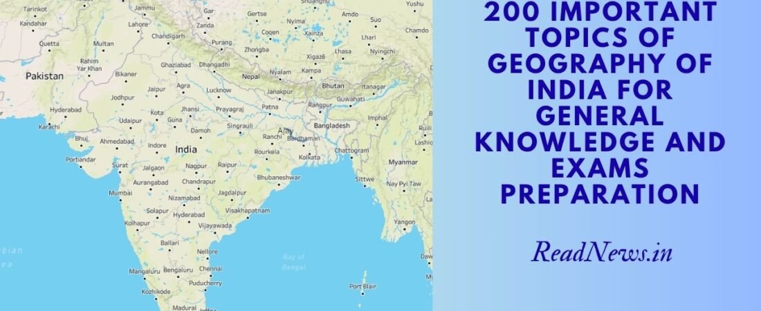 200 Important Topics of Geography of India for General Knowledge and Exams Preparation